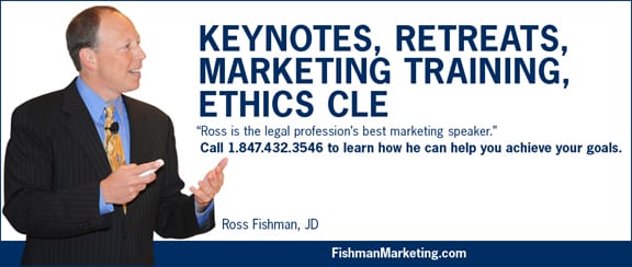 Ross Fishman Marketing Training, Keynotes, Retreats, Ethics CLE