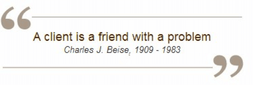 A client is a friend with a problem.